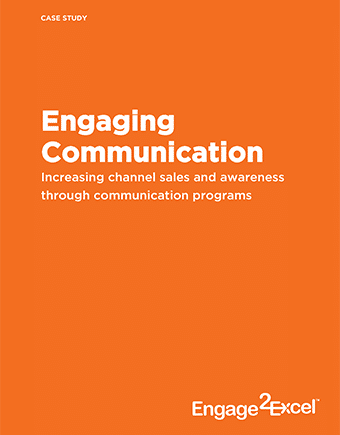 Engaging Communication: Increasing channel sales and awareness through communication programs