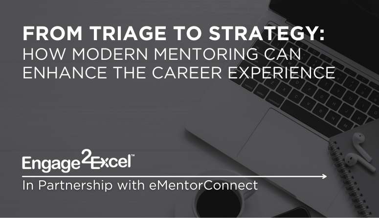 Webinar: From Triage to Strategy: How Modern Mentoring Can Enhance the Career Experience with eMentorConnect