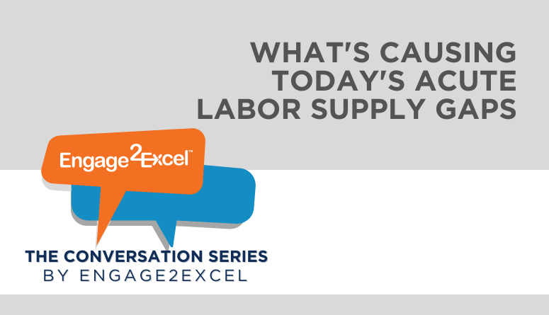 What’s Causing Today’s Acute Labor Supply Gaps?