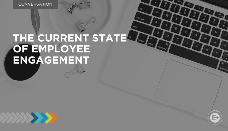 The Current State of Employee Engagement